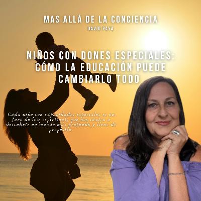 Niños con Dones Especiales: Cómo la Educación Puede Cambiarlo Todo | Isabel Bernabeu