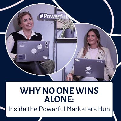 EP140: Why No One Wins Alone: Inside the Powerful Marketers Hub EP140: Why No One Wins Alone: Inside the Powerful Marketers Hub