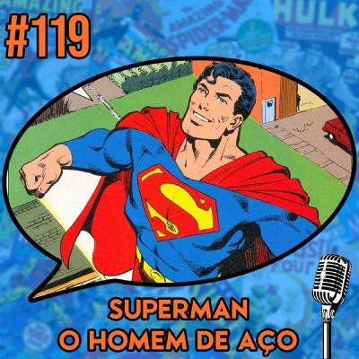 Superman: O Homem de Aço - Podcast #119