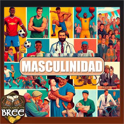 UPEB 5x03: Masculinidad en Jaque ¿Renacimiento o Fin? UPEB 5x03: Masculinidad en Jaque ¿Renacimiento o Fin?