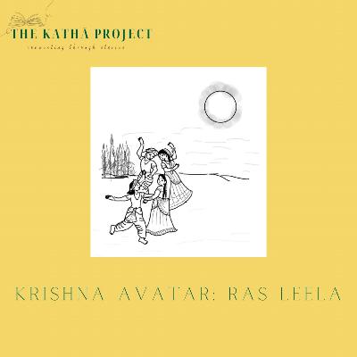 Kathā 26: Krishna Avatar - Ras Leela Kathā 26: Krishna Avatar - Ras Leela