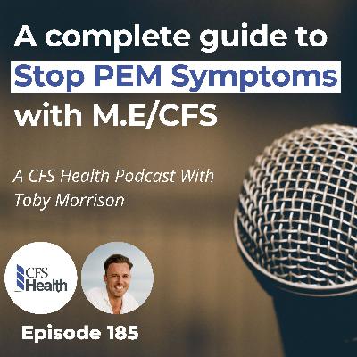 Episode 185 -  How to Stop Post-Exertional Malaise (PEM) in M.E/CFS