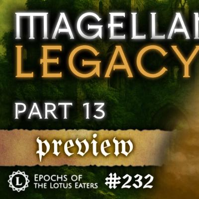 PREVIEW: Epochs #232 | Magellan: Part XIII