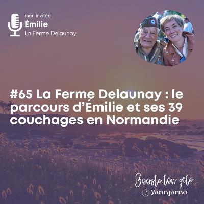 #65 La Ferme Delaunay : le parcours d’Émilie et ses 39 couchages en Normandie