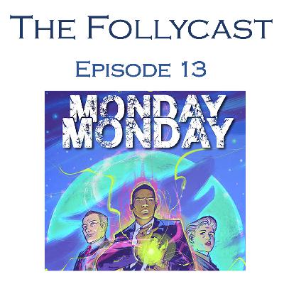 The Follycast Episode 13 – Monday, Monday and Amongst Our Weapons preview. The Follycast Episode 13 – Monday, Monday and Amongst Our Weapons preview.