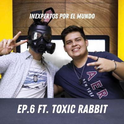 Ep.6 "POR POCO Y NO LA LIBRAMOS" ft. TOXIC RABBIT