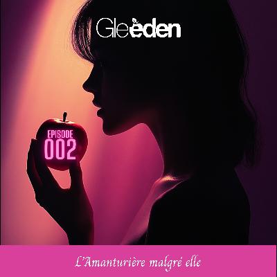 EPISODE 2 | L'Amanturière malgré elle