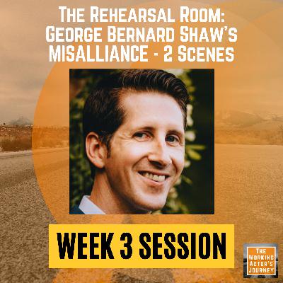 Misalliance (2 scenes), Week 3: "Manners and Mayhem" - The Rehearsal Room