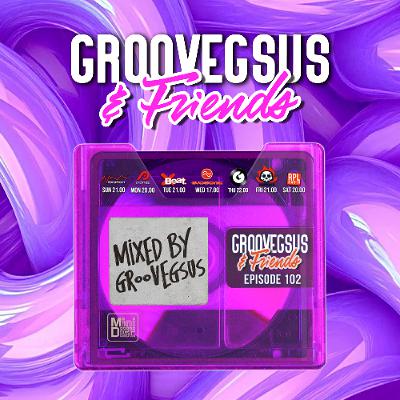 Groovegsus & Friends - EP102 - Groovegsus
