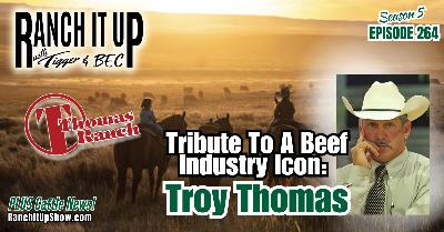 Tribute To A Beef Industry Icon: Troy Thomas of Thomas Ranch