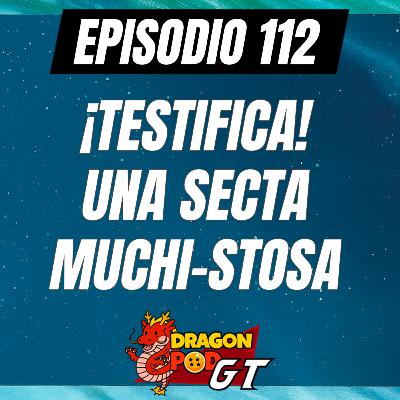 DRAGON POD #112 - ¡Testifica! Una Secta Muchi-stosa DRAGON POD #112 - ¡Testifica! Una Secta Muchi-stosa