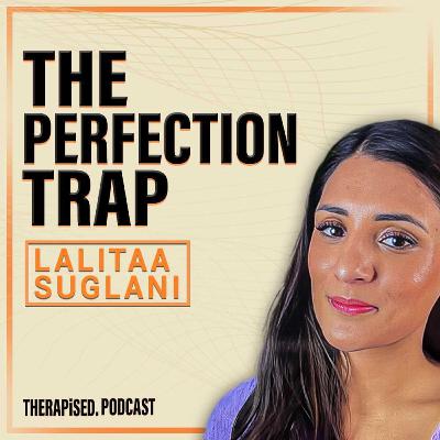 Ep 19: How To Break Free From The Trap of Perfectionism