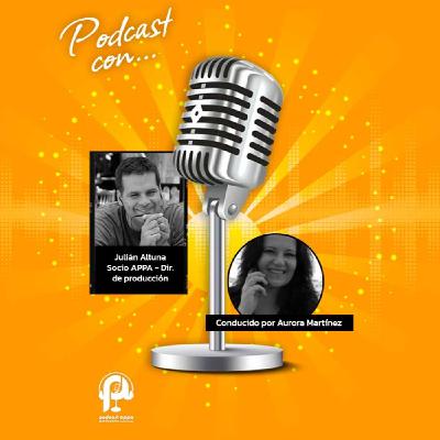 80º Podcast APPA: Julián Altuna, director de producción