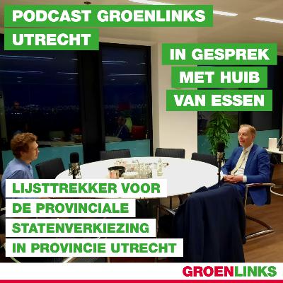 In gesprek met gedeputeerde en lijsttrekker Huib van Essen