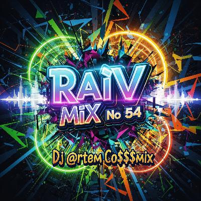 Dj @rtem Co$$$mix - (RaiV MiX № 54)
