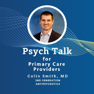2nd Generation Antipsychotics: Expert Tips with Dr. Colin Smith 2nd Generation Antipsychotics: Expert Tips with Dr. Colin Smith