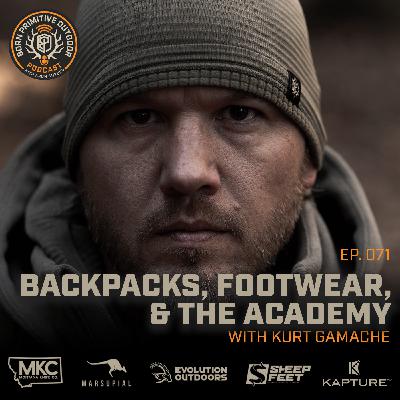 Backpacks, Footwear, and the Academy with Kurt Gamache | Ep.071 | Born Primitive Outdoor Podcast with Aron Snyder