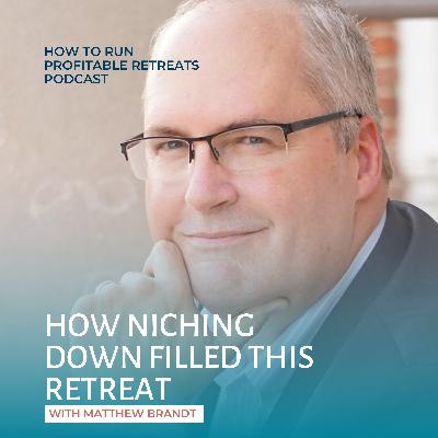 How Niching Down Filled This Retreat with Matthew Brandt