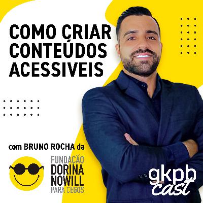 Como criar conteúdos acessíveis (com Bruno Rocha, da Dorina Nowill)