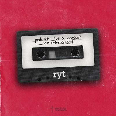 VÊ SE CRESCE - Artur Scussel - #RYTCAST20 VÊ SE CRESCE - Artur Scussel - #RYTCAST20