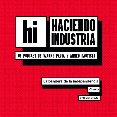 E29: La bandera de la independencia (con Chavo)