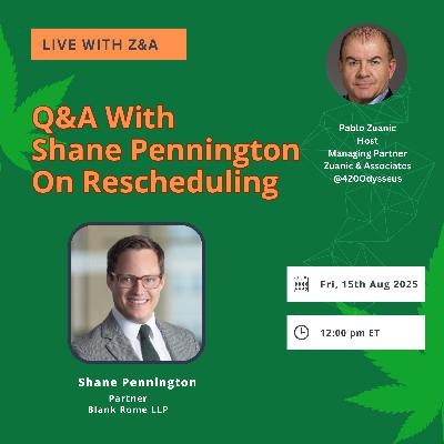 250815 Rescheduling Cannabis Discussion with Shane Pennington