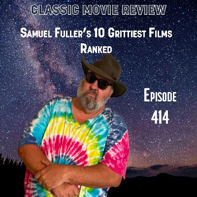 Samuel Fuller's 10 Grittiest Films Ranked Samuel Fuller's 10 Grittiest Films Ranked