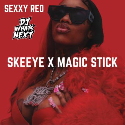 SEXXY RED - SKEEYE (MAGIC STICK) (DJ WHATSNEXT EDIT) (DIRTY)