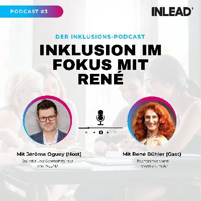 Inklusion im Fokus mit René Bühler - INLEAD Podcast Episode #3 Inklusion im Fokus mit René Bühler - INLEAD Podcast Episode #3