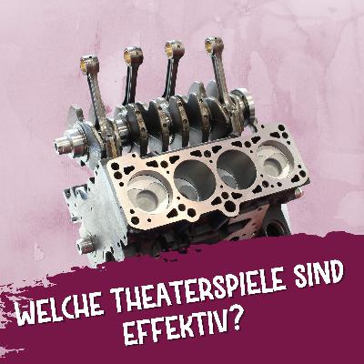 207 – Welche Theaterspiele sind effektiv?