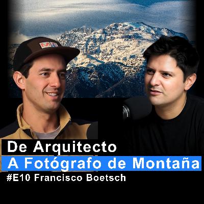 Fotografía, Cordillera y Reinvención: De Arquitecto a Fotógrafo de Montaña | Francisco Boetsch | MC #10 Fotografía, Cordillera y Reinvención: De Arquitecto a Fotógrafo de Montaña | Francisco Boetsch | MC #10