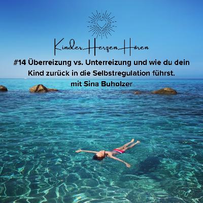 #14 Überreizung vs. Unterreizung und wie du dein Kind zurück in die Selbstregulation führst – mit Sina Buholzer