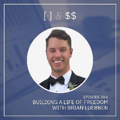 Building a Life of Freedom with Brian Luebben Building a Life of Freedom with Brian Luebben