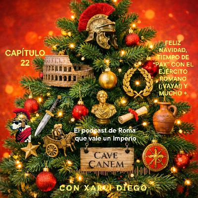 CAPÍTULO 22 CAVE CANEM- NAVIDAD CON EL EJÉRCITO ROMANO :)