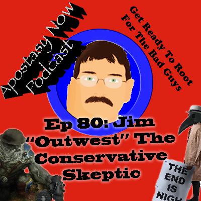 ANP Ep 80: Jim “Outwest” – The Conservative Skeptic