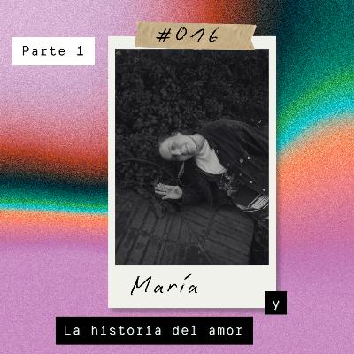 María y La historia del amor. Primera parte