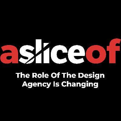 A Slice Of... The Role Of The Design Agency Is Changing (No. 30) A Slice Of... The Role Of The Design Agency Is Changing (No. 30)