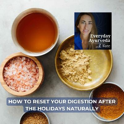 65. How to Reset Your Digestion After the Holidays Naturally