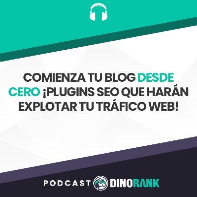 Comienza tu Blog desde cero - Plugins SEO que harán explotar tu tráfico web