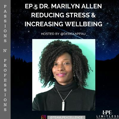 Ep.5 - Dr.Marilyn Allen - Reducing Stress & Increasing Well Being