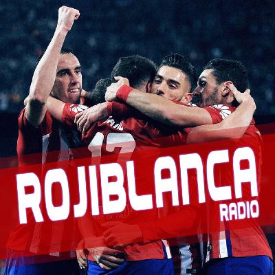 ROJIBLANCA FM 01x17 - Actualidad del Atlético de Madrid #ElEscudoNoSeToca
