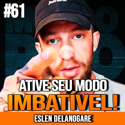 ESLEN DELANOGARE | FOCO E MOTIVAÇÃO SEM FIM | MUNDOMENTAL #61 ESLEN DELANOGARE | FOCO E MOTIVAÇÃO SEM FIM | MUNDOMENTAL #61