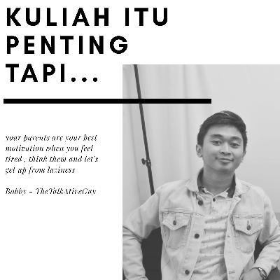 Talk Ft TheTalkAtiveGuy : Kuliah itu penting tapi... Talk Ft TheTalkAtiveGuy : Kuliah itu penting tapi...