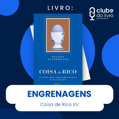 COISA DE RICO #XV - ENGRENAGENS (CLUBE DO LIVRO)