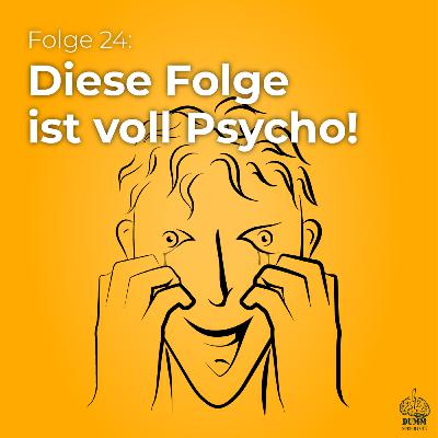 Folge 24: Diese Folge ist voll Psycho!