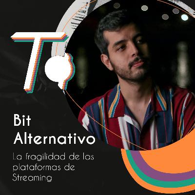 Bit // La fragilidad de las plataformas de Streaming