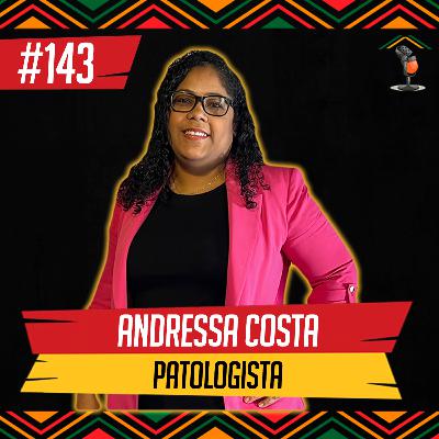 Andressa Costa I Patologista - Em Casa Podcast #143