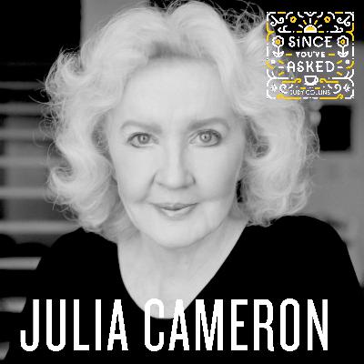 Since You've Asked- Julia Cameron Follow up