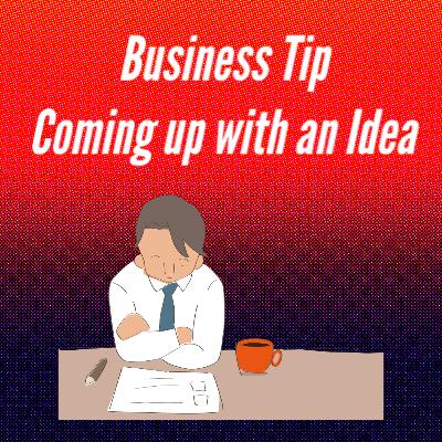 Business Tip: Coming up with an Idea