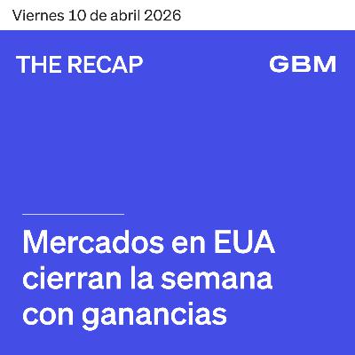 THE RECAP 10-04-26 |Mercados en EUA cierran la semana con ganancias THE RECAP 10-04-26 |Mercados en EUA cierran la semana con ganancias